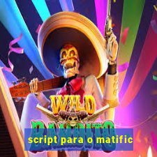 script para o matific